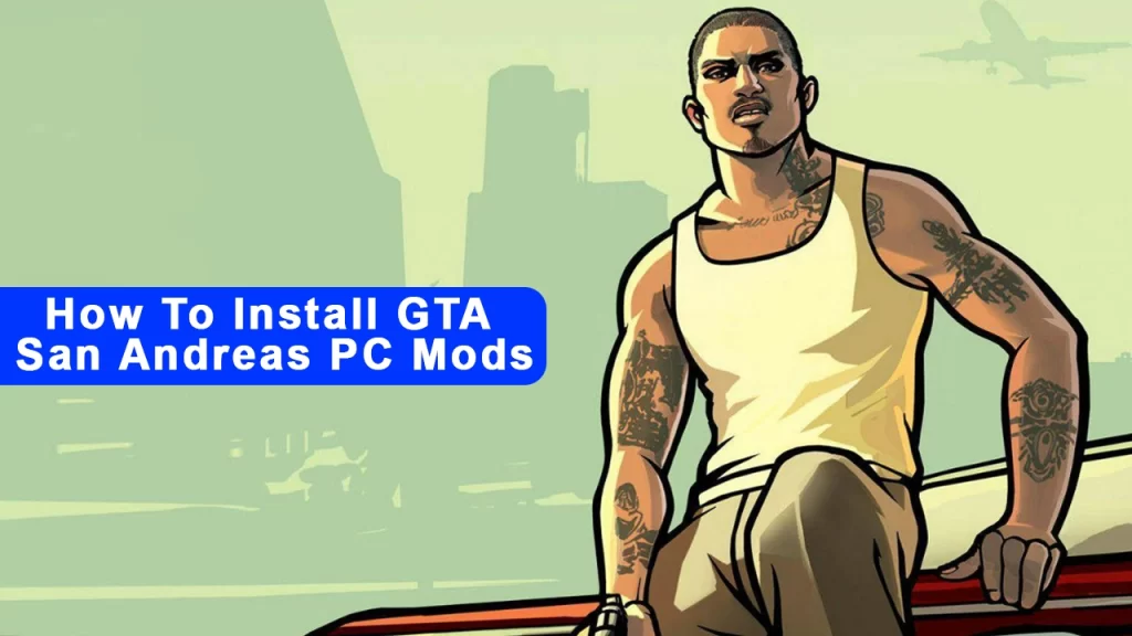 How To Install GTA San Andreas PC Mods